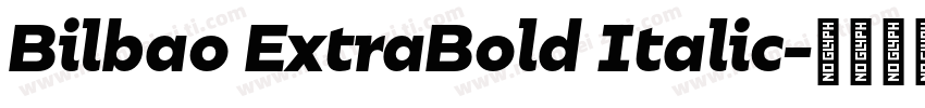 Bilbao ExtraBold Italic字体转换